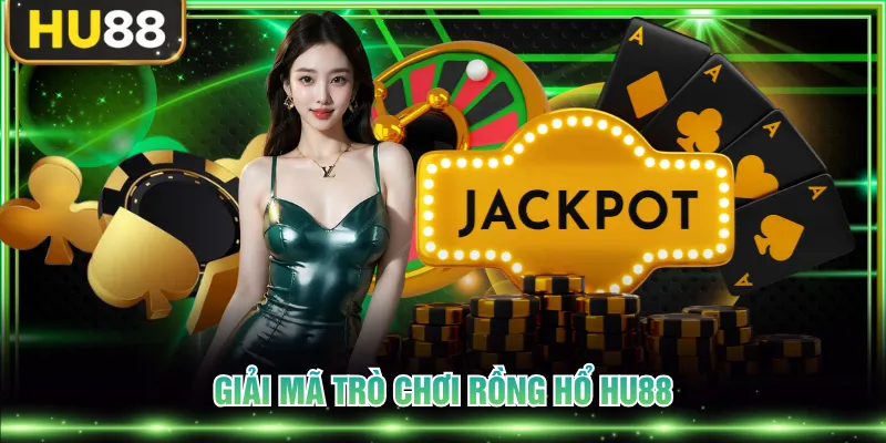 Giải mã trò chơi Rồng Hổ HU88