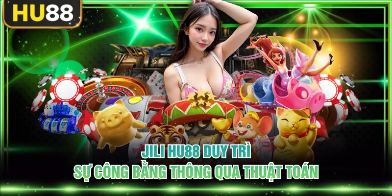JILI HU88 duy trì sự công bằng thông qua thuật toán
