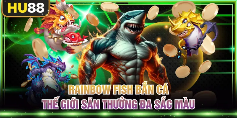 Rainbow Fish bắn cá